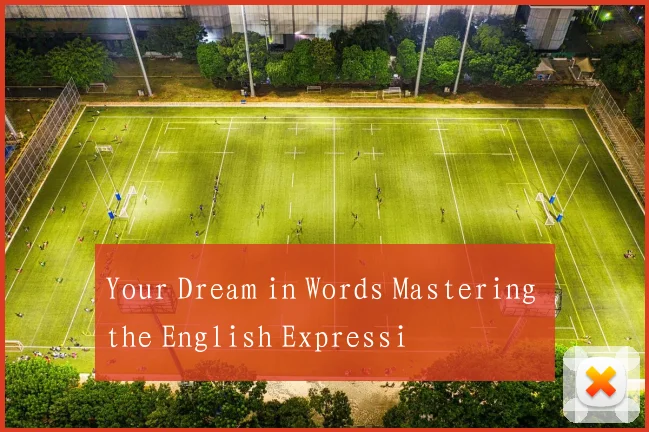 Your Dream in Words Mastering the English Expressi